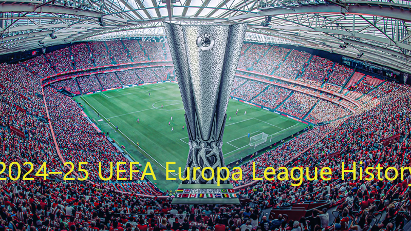 2024–25 UEFA Europa League History: New Format, Team Allocation & Final in Bilbao